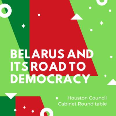 Houston Council Cabinet Round table – Belarus and its Road to Democracy