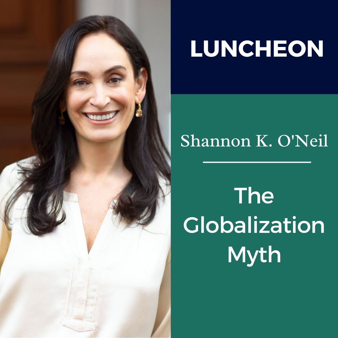 LUNCHEON – The Globalization Myth: Why Regions Matter for the U.S. to Compete with China & Europe