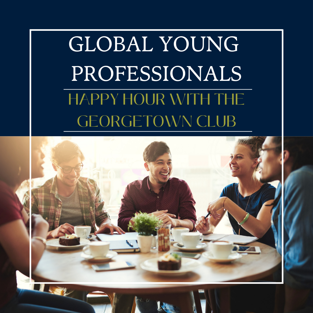 Global Young Professionals: Happy Hour with the Georgetown Club