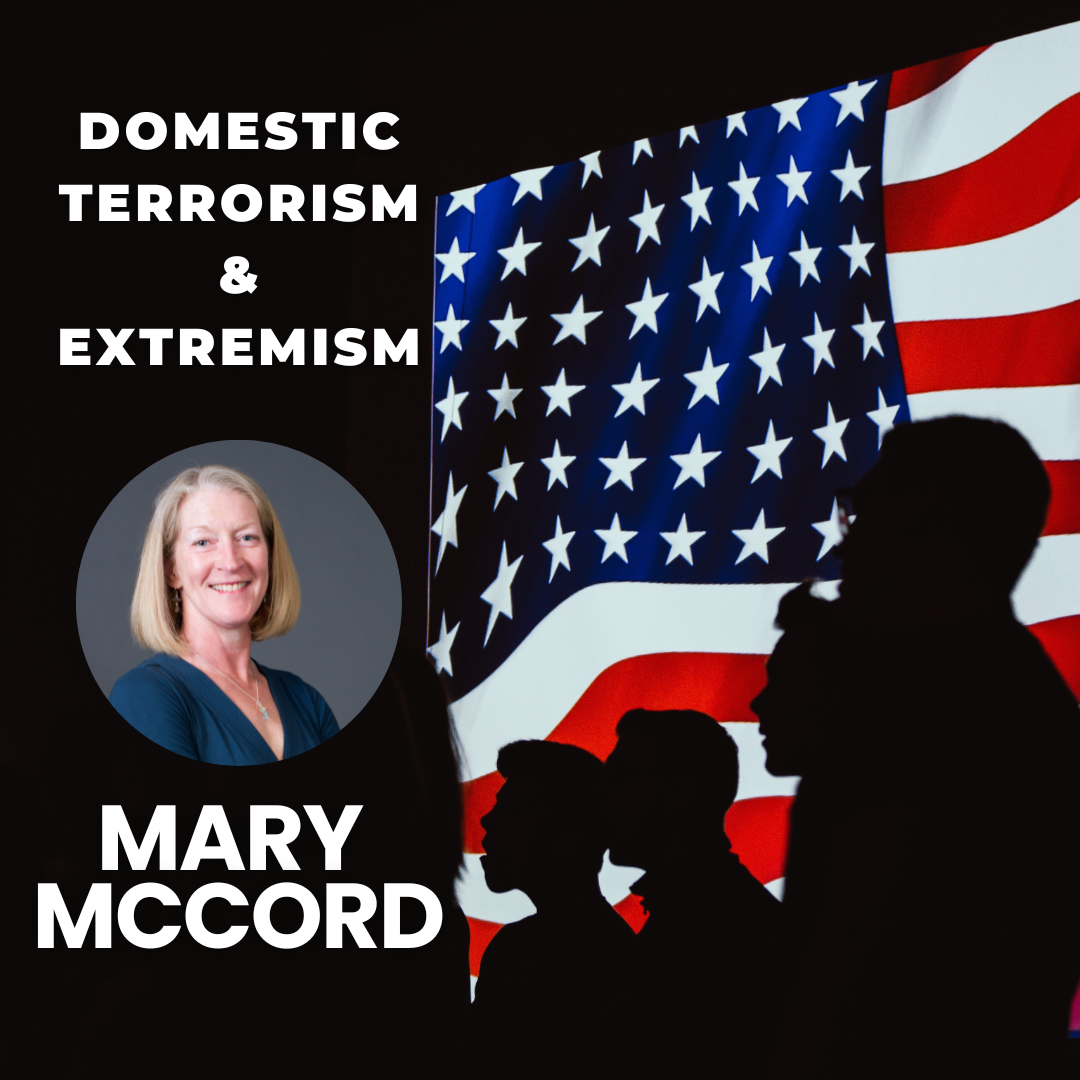 Domestic Terrorism & Extremism: The Threat to the U.S. & Beyond