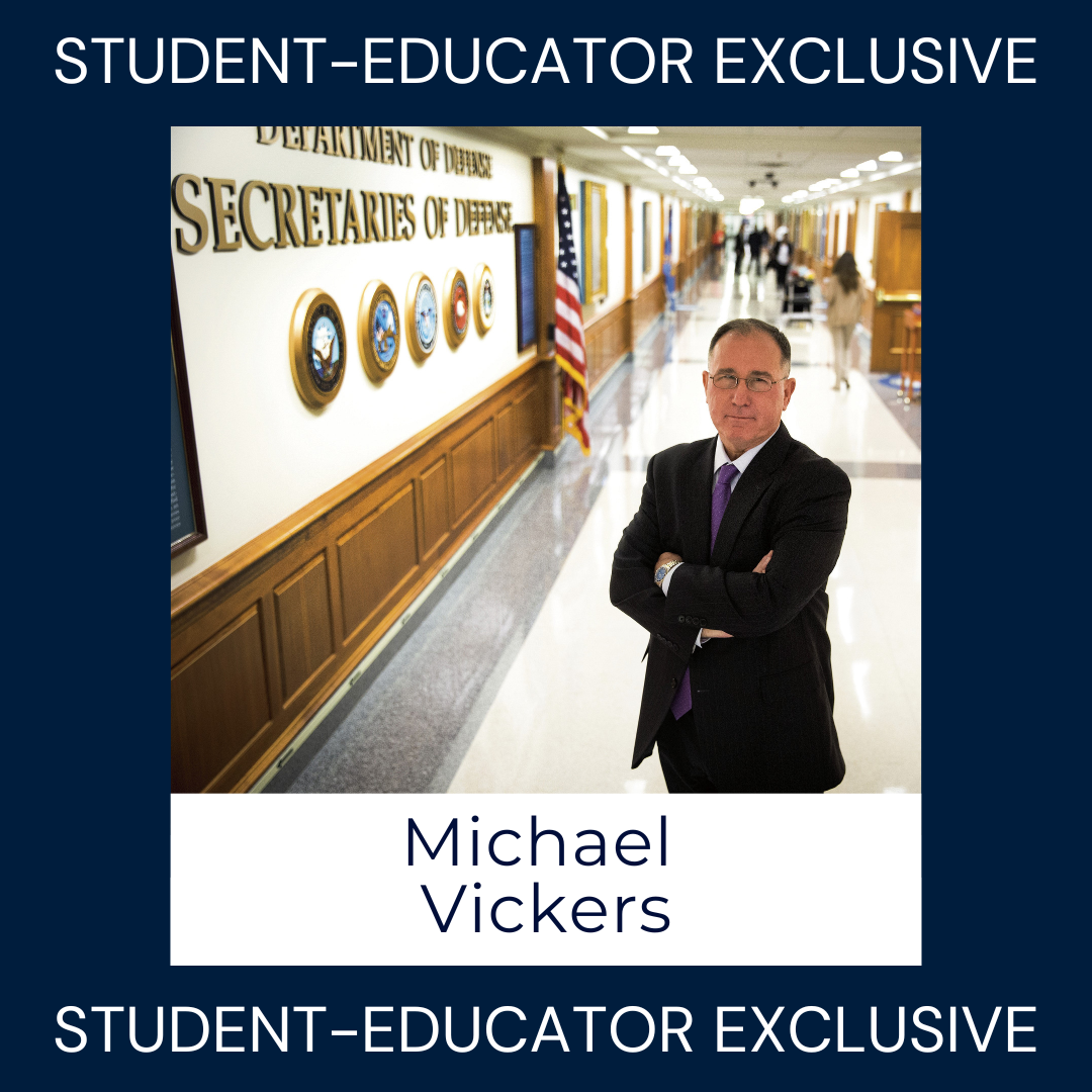 Student-Educator Exclusive: Michael Vickers on Intelligence, Special Operations & Strategy