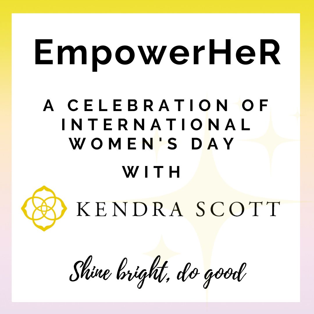 EmpowerHer: A Celebration of International Women’s Day with Kendra Scott