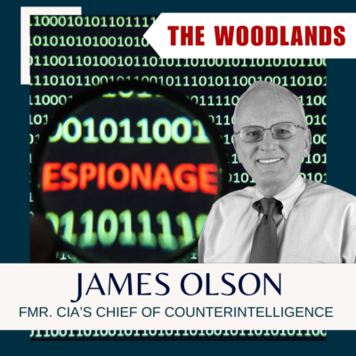 The Woodlands - ‘Traitors I Have Know’: James Olson, Fmr. Chief of Counterintelligence at CIA