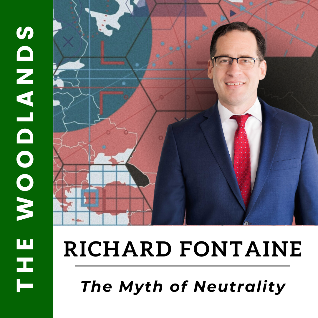 THE WOODLANDS – The Myth of Neutrality: Countries Will Have to Choose Between the U.S. & China