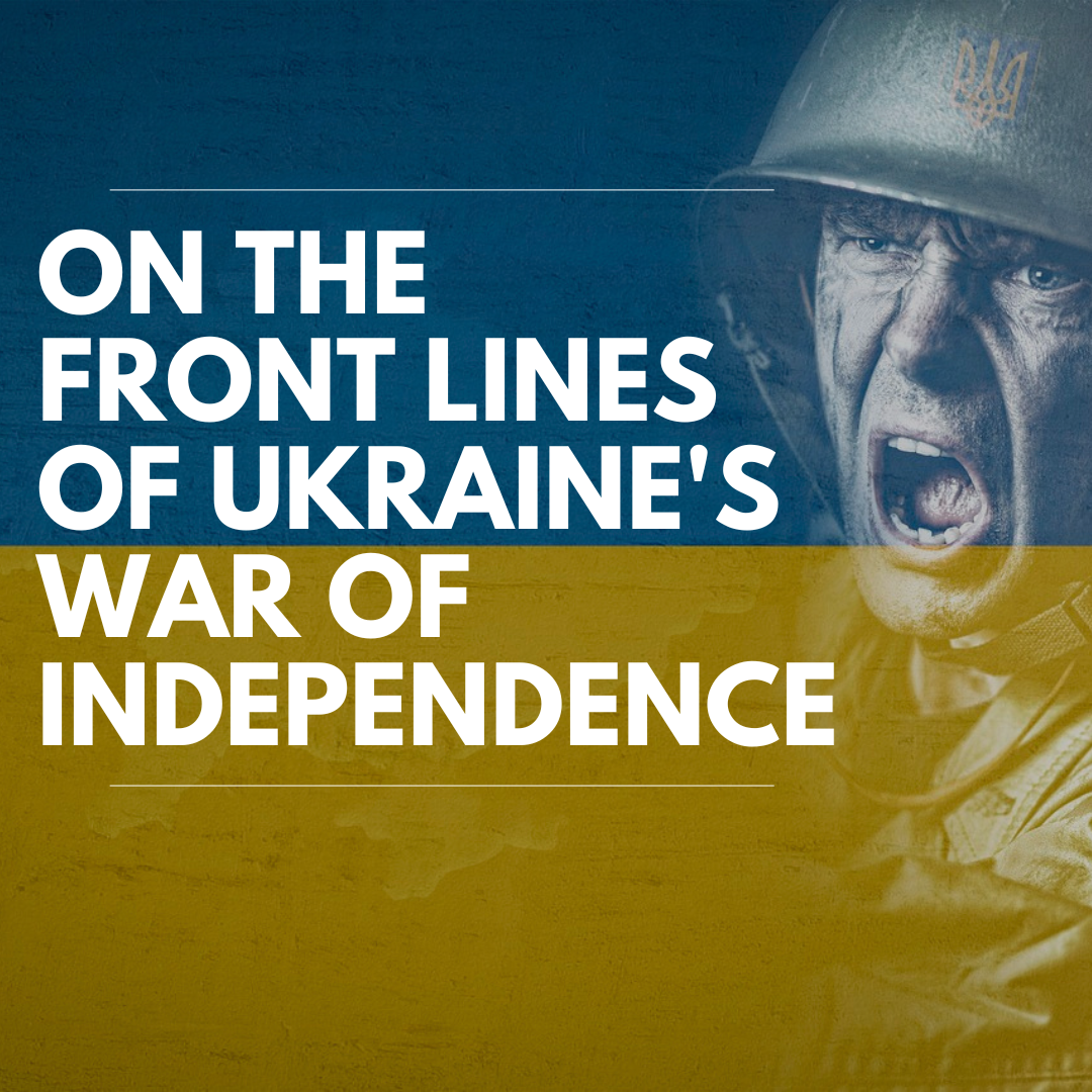 WSJ’s Yaroslav Trofimov: On the Front Lines of Ukraine’s War of Independence
