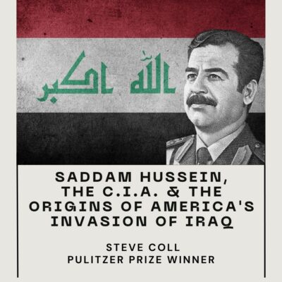 Pulitzer Prize Winner Steve Coll: Saddam Hussein, the C.I.A. & the Origins of America's Invasion of Iraq