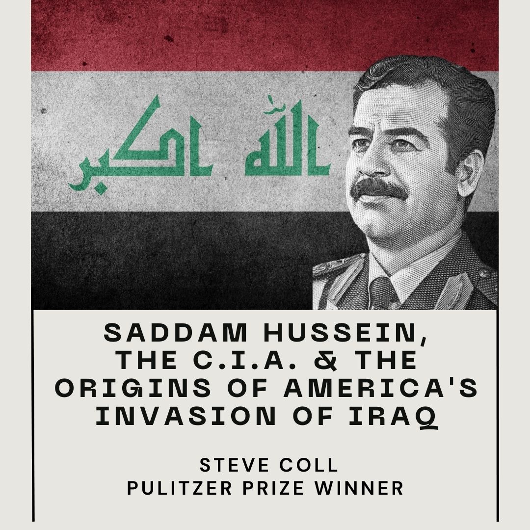 Pulitzer Prize Winner Steve Coll: Saddam Hussein, the C.I.A. & the Origins of America’s Invasion of Iraq