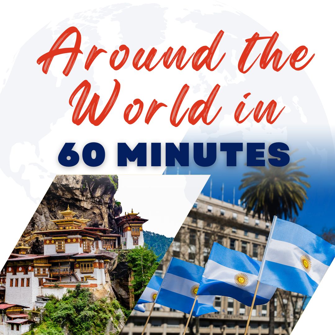 Around the World in 60 Minutes: Argentina & Bhutan