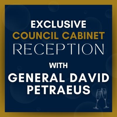 Exclusive Council Cabinet Event with General Petraeus