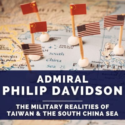 Admiral Philip Davidson: China, the U.S. & the Military Realities of Taiwan & the South China Sea