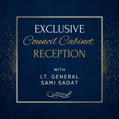 Exclusive Council Cabinet Reception with Lt. General Sami Sadat