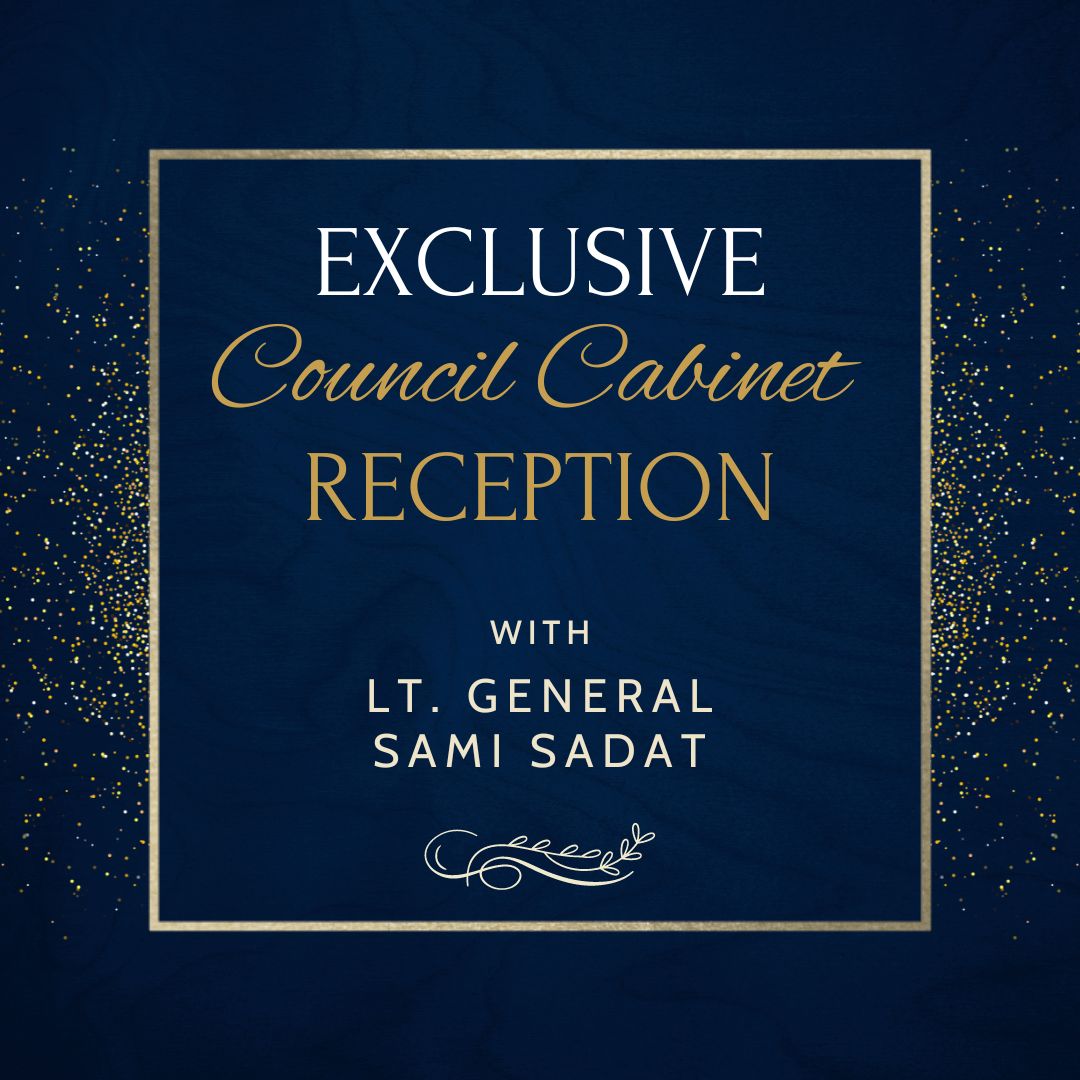 Exclusive Council Cabinet Reception with Lt. General Sami Sadat