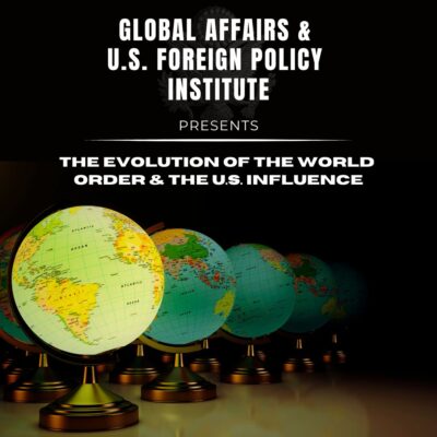 Spring 2025 - Global Affairs & U.S. Foreign Policy Institute